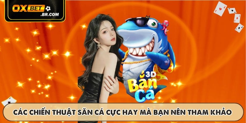 Các chiến thuật săn cá cực hay mà bạn nên tham khảo