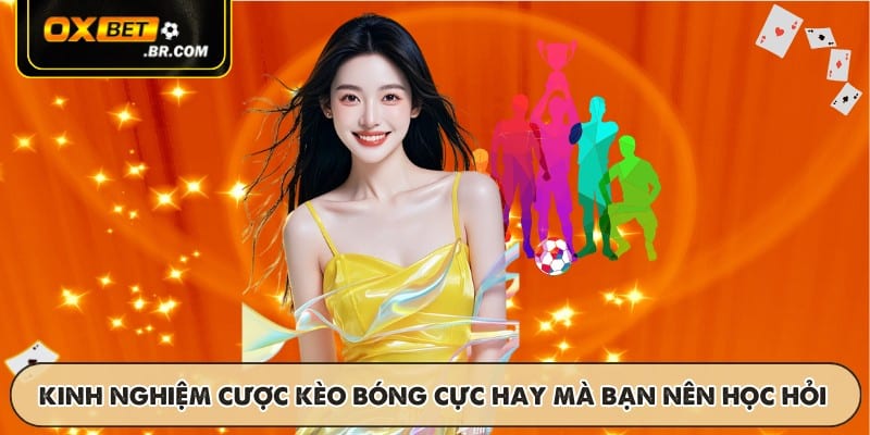 Các kinh nghiệm cược kèo bóng cực hay mà bạn nên học hỏi