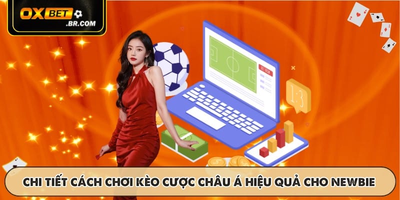 Chi tiết cách chơi kèo cược châu Á hiệu quả cho newbie