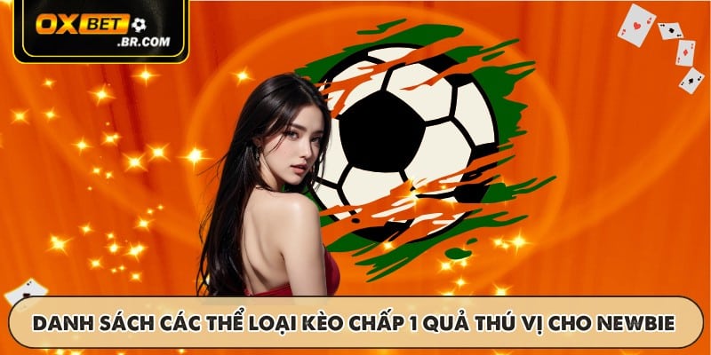 Danh sách các thể loại kèo chấp 1 quả thú vị cho newbie