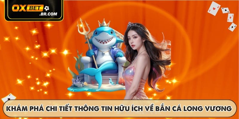 Khám phá chi tiết thông tin hữu ích về bắn cá Long Vương