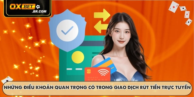 Những điều khoản quan trọng có trong giao dịch rút tiền trực tuyến